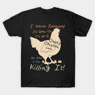 Crazy Chicken Lady Gift For Men Women T-Shirt